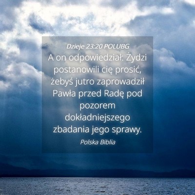 Picture 04 - Dzieje 23:20 POLUBG - A on odpowiedział: Żydzi postanowili cię - Bible Verse Picture