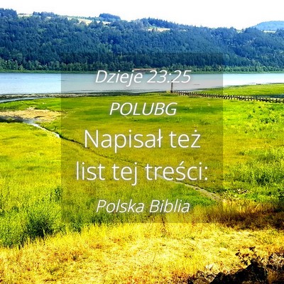 Picture 04 - Dzieje 23:25 POLUBG - Napisał też list tej - Bible Verse Picture