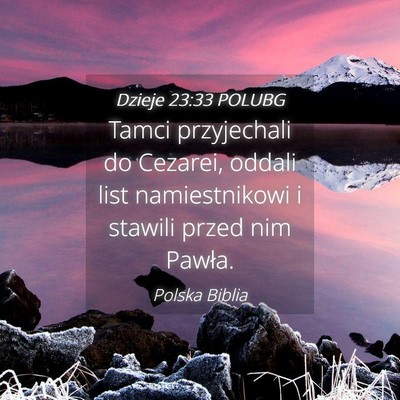 Picture 04 - Dzieje 23:33 POLUBG - Tamci przyjechali do Cezarei, oddali list - Bible Verse Picture