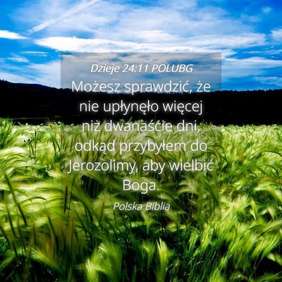 Picture 04 - Dzieje 24:11 POLUBG - Możesz sprawdzić, że nie upłynęło więcej - Bible Verse Picture