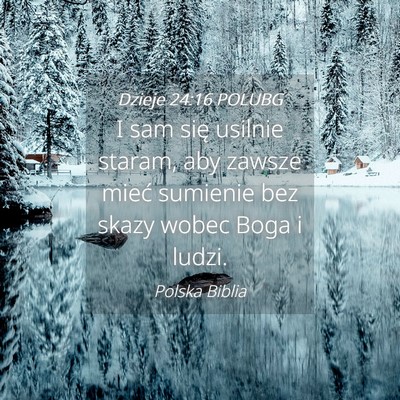 Picture 04 - Dzieje 24:16 POLUBG - I sam się usilnie staram, aby zawsze mieć - Bible Verse Picture