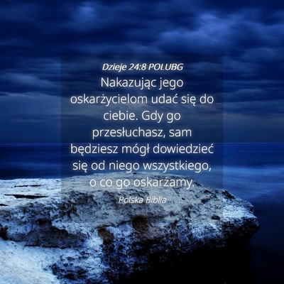 Picture 04 - Dzieje 24:8 POLUBG - Nakazując jego oskarżycielom udać się do - Bible Verse Picture