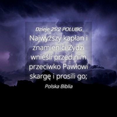 Picture 04 - Dzieje 25:2 POLUBG - Najwyższy kapłan i znamienici Żydzi wnieśli - Bible Verse Picture