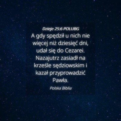 Picture 04 - Dzieje 25:6 POLUBG - A gdy spędził u nich nie więcej niż - Bible Verse Picture