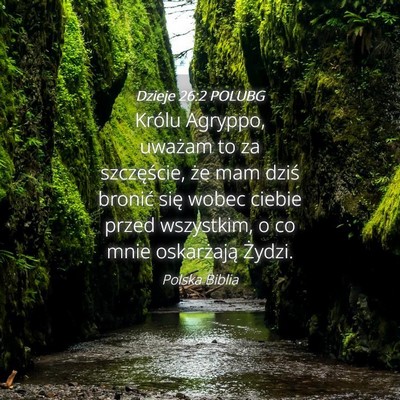 Picture 04 - Dzieje 26:2 POLUBG - Królu Agryppo, uważam to za szczęście, że - Bible Verse Picture