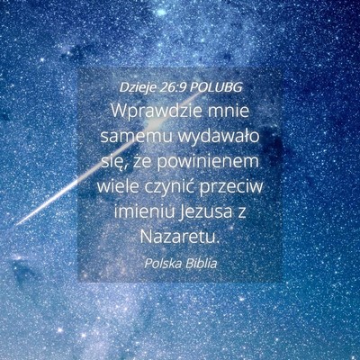 Picture 04 - Dzieje 26:9 POLUBG - Wprawdzie mnie samemu wydawało się, że - Bible Verse Picture