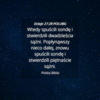 Picture 04 - Dzieje 27:28 POLUBG - Wtedy spuścili sondę i stwierdzili dwadzieścia - Bible Verse Picture