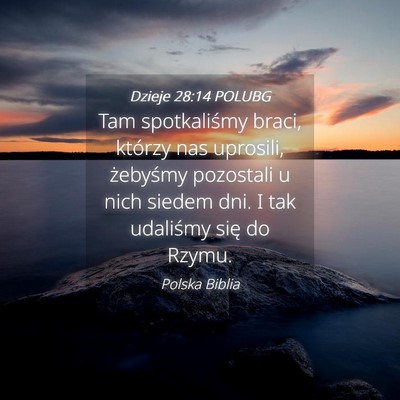 Picture 04 - Dzieje 28:14 POLUBG - Tam spotkaliśmy braci, którzy nas uprosili, - Bible Verse Picture