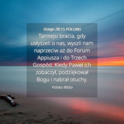 Picture 04 - Dzieje 28:15 POLUBG - Tamtejsi bracia, gdy usłyszeli o nas, wyszli nam - Bible Verse Picture