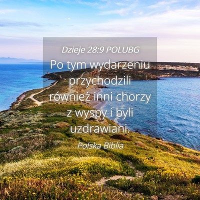 Picture 04 - Dzieje 28:9 POLUBG - Po tym wydarzeniu przychodzili również inni - Bible Verse Picture