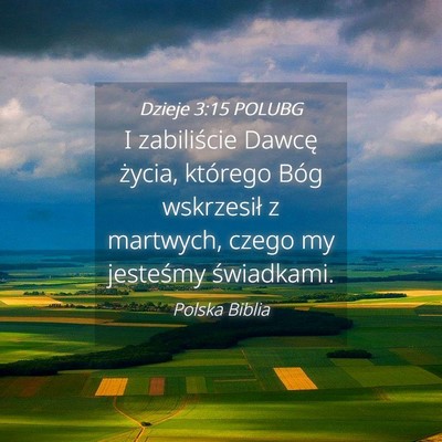 Picture 04 - Dzieje 3:15 POLUBG - I zabiliście Dawcę życia, którego Bóg - Bible Verse Picture