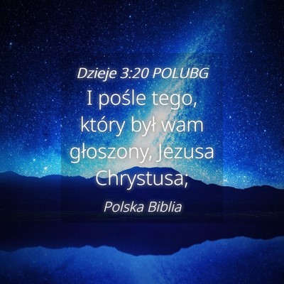 Picture 04 - Dzieje 3:20 POLUBG - I pośle tego, który był wam głoszony, Jezusa - Bible Verse Picture