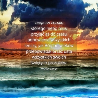 Picture 04 - Dzieje 3:21 POLUBG - Którego niebo musi przyjąć aż do czasu - Bible Verse Picture