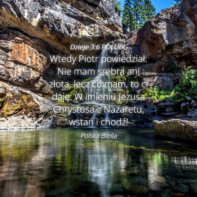 Picture 04 - Dzieje 3:6 POLUBG - Wtedy Piotr powiedział: Nie mam srebra ani - Bible Verse Picture