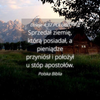 Picture 04 - Dzieje 4:37 POLUBG - Sprzedał ziemię, którą posiadał, a - Bible Verse Picture