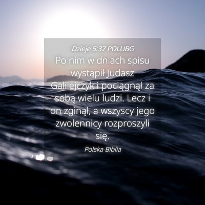 Picture 04 - Dzieje 5:37 POLUBG - Po nim w dniach spisu wystąpił Judasz - Bible Verse Picture