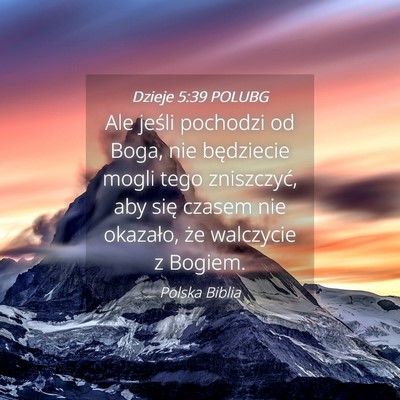 Picture 04 - Dzieje 5:39 POLUBG - Ale jeśli pochodzi od Boga, nie będziecie mogli - Bible Verse Picture
