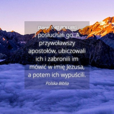 Picture 04 - Dzieje 5:40 POLUBG - I posłuchali go. A przywoławszy apostołów, - Bible Verse Picture