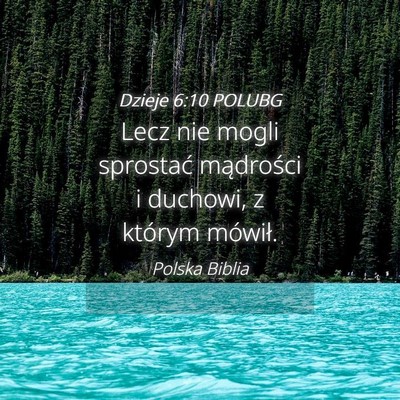 Picture 04 - Dzieje 6:10 POLUBG - Lecz nie mogli sprostać mądrości i duchowi, z - Bible Verse Picture