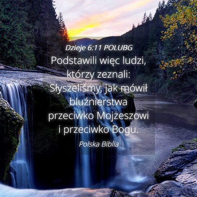 Picture 04 - Dzieje 6:11 POLUBG - Podstawili więc ludzi, którzy zeznali: - Bible Verse Picture