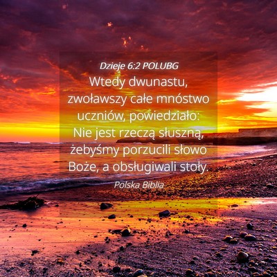 Picture 04 - Dzieje 6:2 POLUBG - Wtedy dwunastu, zwoławszy całe mnóstwo - Bible Verse Picture