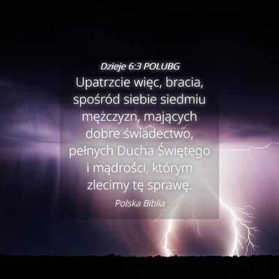 Picture 04 - Dzieje 6:3 POLUBG - Upatrzcie więc, bracia, spośród siebie siedmiu - Bible Verse Picture