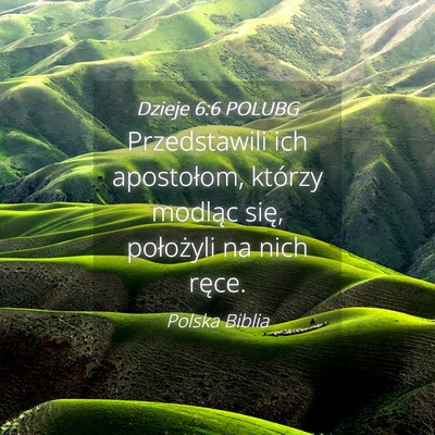 Picture 04 - Dzieje 6:6 POLUBG - Przedstawili ich apostołom, którzy modląc - Bible Verse Picture
