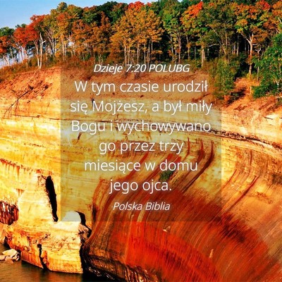 Picture 04 - Dzieje 7:20 POLUBG - W tym czasie urodził się Mojżesz, a był miły - Bible Verse Picture