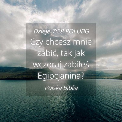 Picture 04 - Dzieje 7:28 POLUBG - Czy chcesz mnie zabić, tak jak wczoraj zabiłeś - Bible Verse Picture
