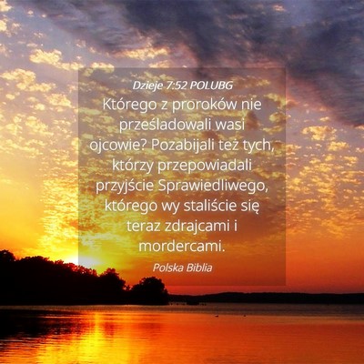 Picture 04 - Dzieje 7:52 POLUBG - Którego z proroków nie prześladowali wasi - Bible Verse Picture