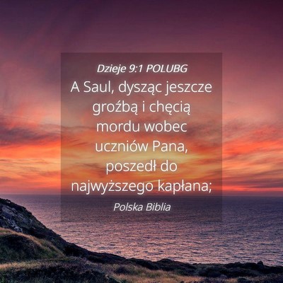 Picture 04 - Dzieje 9:1 POLUBG - A Saul, dysząc jeszcze groźbą i chęcią mordu - Bible Verse Picture