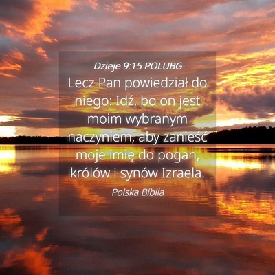 Picture 04 - Dzieje 9:15 POLUBG - Lecz Pan powiedział do niego: Idź, bo on jest - Bible Verse Picture