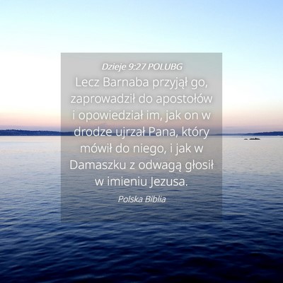 Picture 04 - Dzieje 9:27 POLUBG - Lecz Barnaba przyjął go, zaprowadził do - Bible Verse Picture