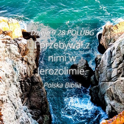 Picture 04 - Dzieje 9:28 POLUBG - I przebywał z nimi w - Bible Verse Picture