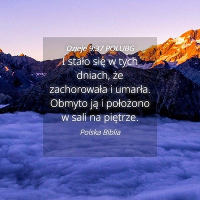 Picture 04 - Dzieje 9:37 POLUBG - I stało się w tych dniach, że zachorowała i - Bible Verse Picture