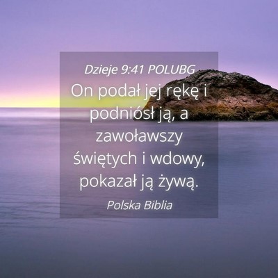 Picture 04 - Dzieje 9:41 POLUBG - On podał jej rękę i podniósł ją, a - Bible Verse Picture