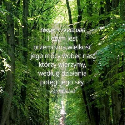 Picture 04 - Efezjan 1:19 POLUBG - I czym jest przemożna wielkość jego mocy wobec - Bible Verse Picture