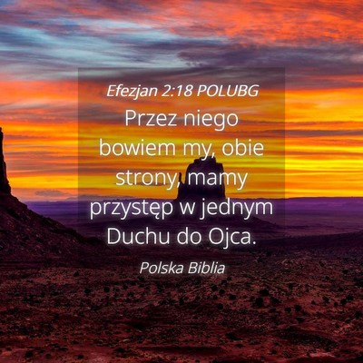 Picture 04 - Efezjan 2:18 POLUBG - Przez niego bowiem my, obie strony, mamy - Bible Verse Picture