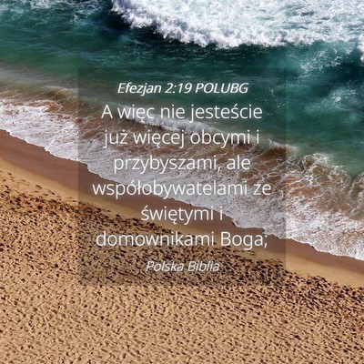 Picture 04 - Efezjan 2:19 POLUBG - A więc nie jesteście już więcej obcymi i - Bible Verse Picture