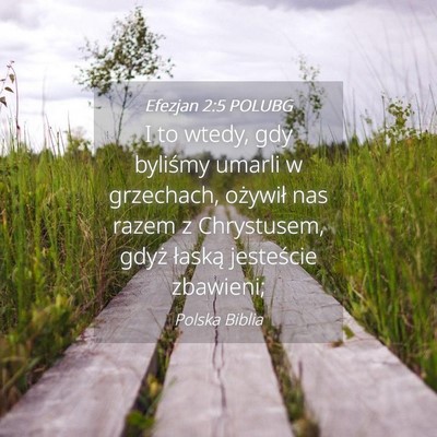 Picture 04 - Efezjan 2:5 POLUBG - I to wtedy, gdy byliśmy umarli w grzechach, - Bible Verse Picture