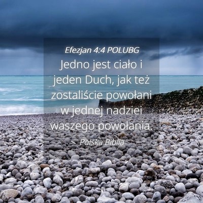Picture 04 - Efezjan 4:4 POLUBG - Jedno jest ciało i jeden Duch, jak też - Bible Verse Picture
