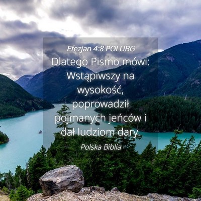 Picture 04 - Efezjan 4:8 POLUBG - Dlatego Pismo mówi: Wstąpiwszy na wysokość, - Bible Verse Picture
