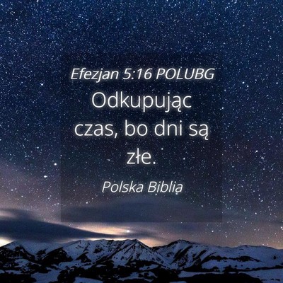 Picture 04 - Efezjan 5:16 POLUBG - Odkupując czas, bo dni są - Bible Verse Picture