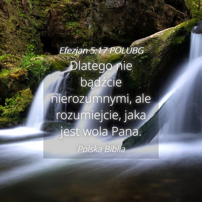 Picture 04 - Efezjan 5:17 POLUBG - Dlatego nie bądźcie nierozumnymi, ale - Bible Verse Picture