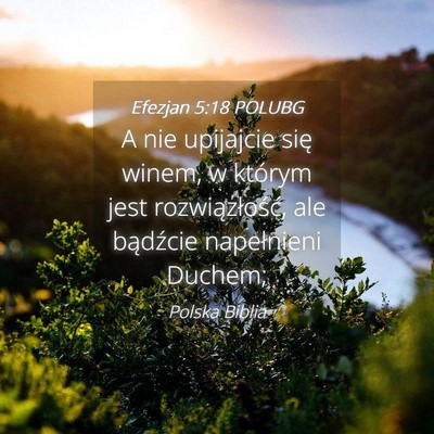 Picture 04 - Efezjan 5:18 POLUBG - A nie upijajcie się winem, w którym jest - Bible Verse Picture