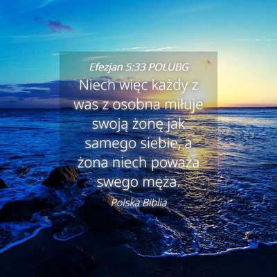 Picture 04 - Efezjan 5:33 POLUBG - Niech więc każdy z was z osobna miłuje swoją - Bible Verse Picture