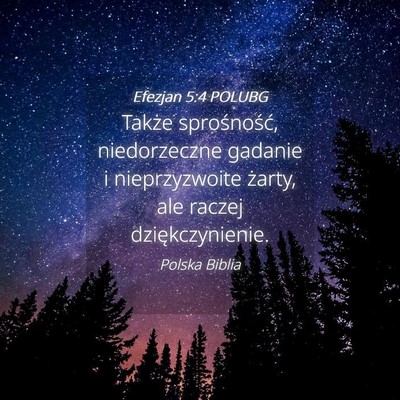 Picture 04 - Efezjan 5:4 POLUBG - Także sprośność, niedorzeczne gadanie i - Bible Verse Picture