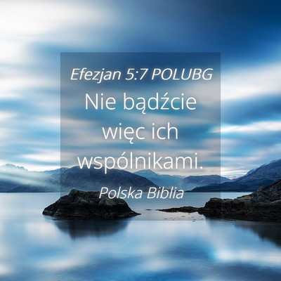 Picture 04 - Efezjan 5:7 POLUBG - Nie bądźcie więc ich - Bible Verse Picture
