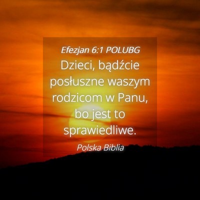 Picture 04 - Efezjan 6:1 POLUBG - Dzieci, bądźcie posłuszne waszym rodzicom w - Bible Verse Picture