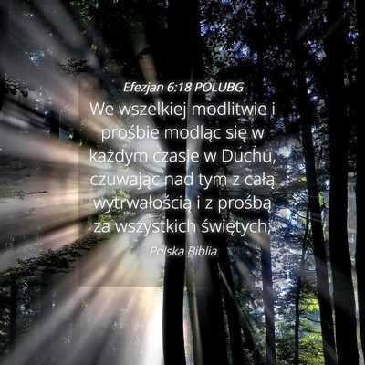 Picture 04 - Efezjan 6:18 POLUBG - We wszelkiej modlitwie i prośbie modląc się w - Bible Verse Picture